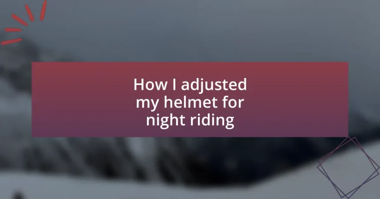 How I adjusted my helmet for night riding