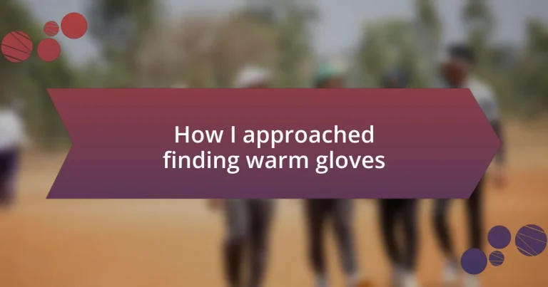 How I approached finding warm gloves