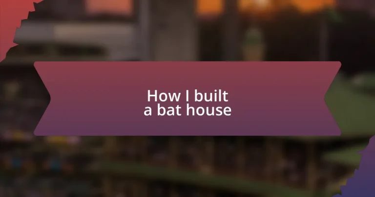 How I built a bat house