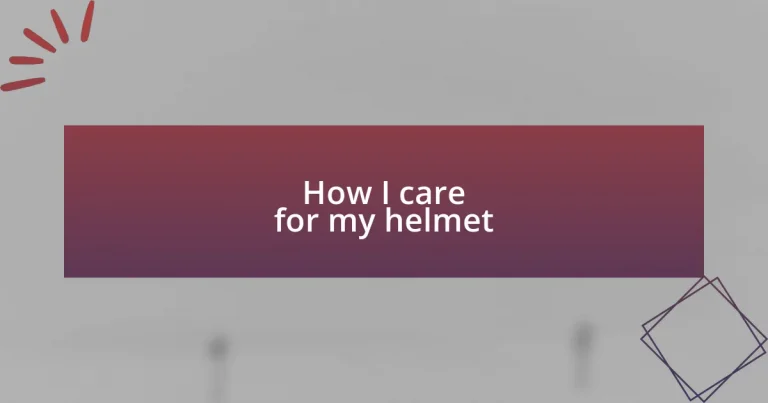 How I care for my helmet