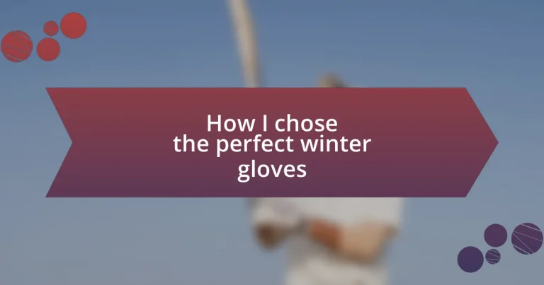 How I chose the perfect winter gloves