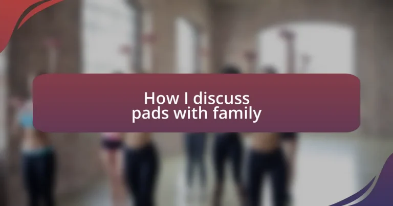 How I discuss pads with family