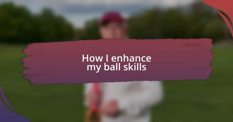 How I enhance my ball skills