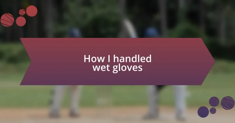 How I handled wet gloves