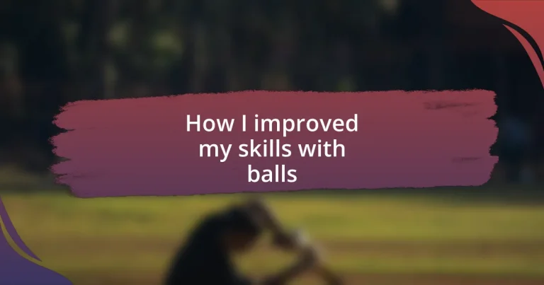 How I improved my skills with balls