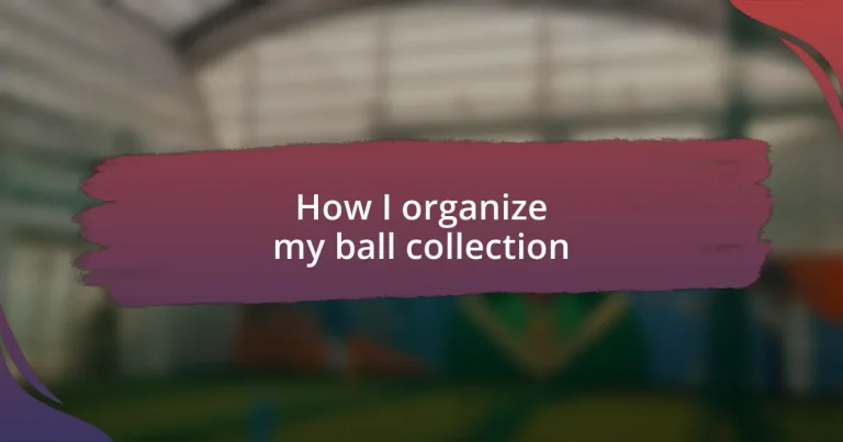 How I organize my ball collection