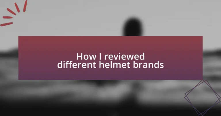 How I reviewed different helmet brands