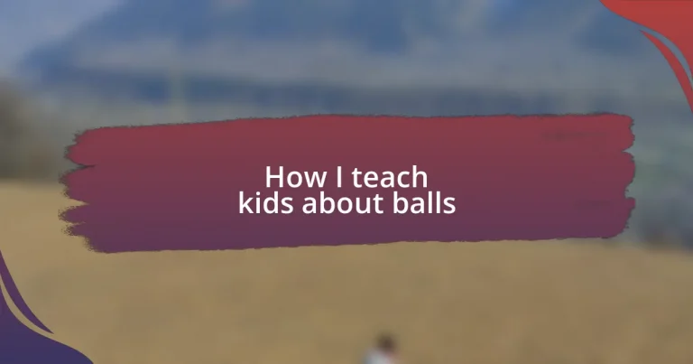 How I teach kids about balls