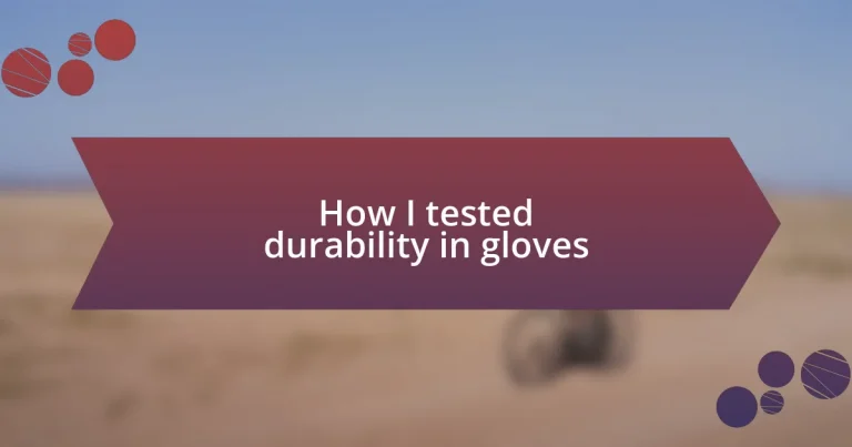 How I tested durability in gloves