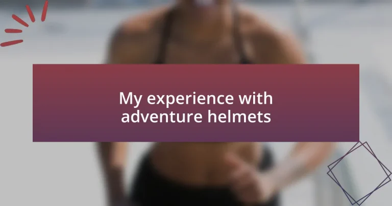 My experience with adventure helmets