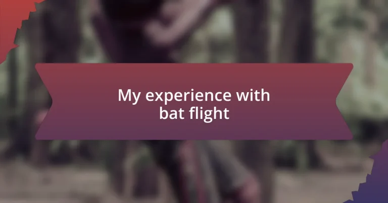 My experience with bat flight