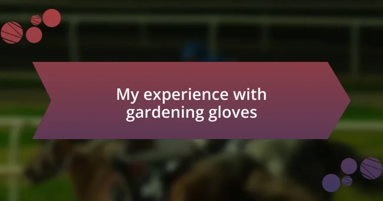 My experience with gardening gloves