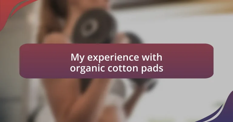 My experience with organic cotton pads