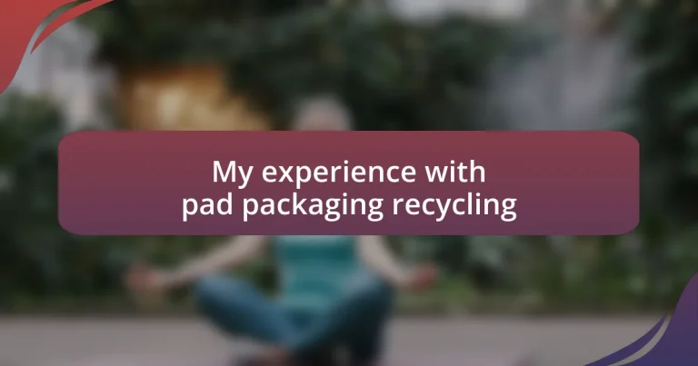 My experience with pad packaging recycling