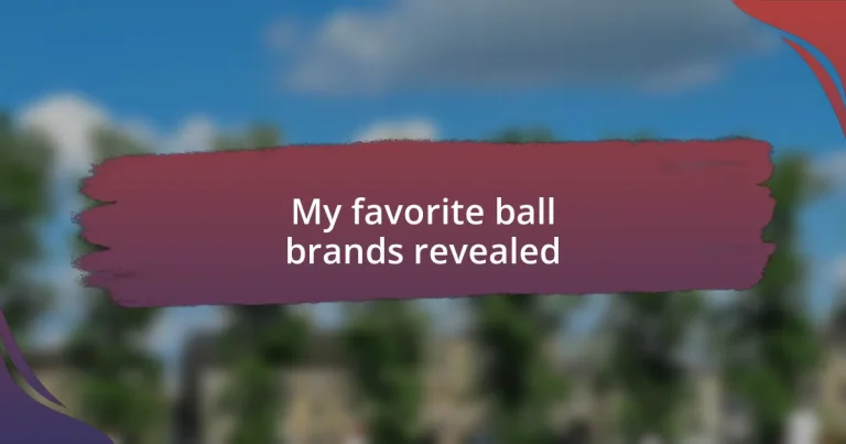 My favorite ball brands revealed