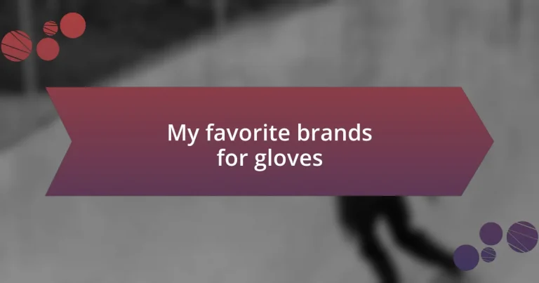 My favorite brands for gloves