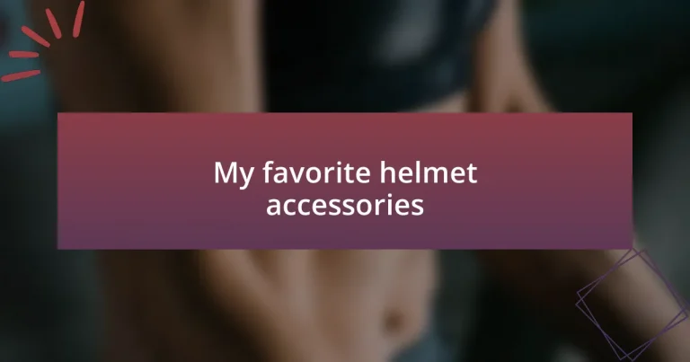 My favorite helmet accessories