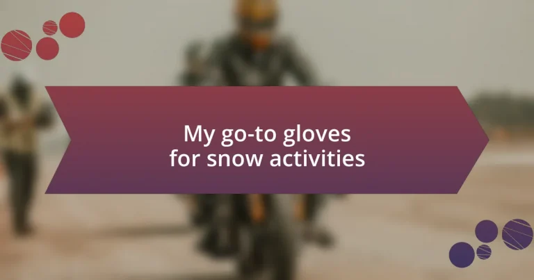 My go-to gloves for snow activities