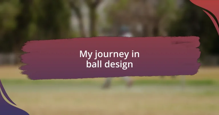 My journey in ball design