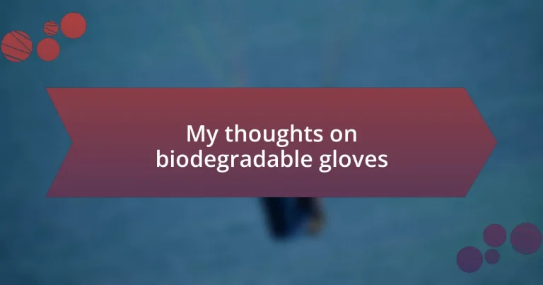 My thoughts on biodegradable gloves