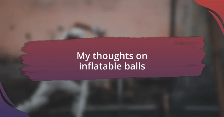 My thoughts on inflatable balls