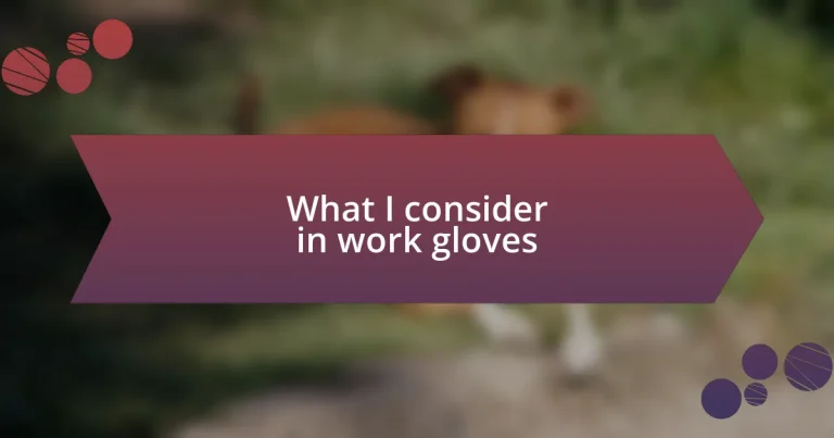 What I consider in work gloves