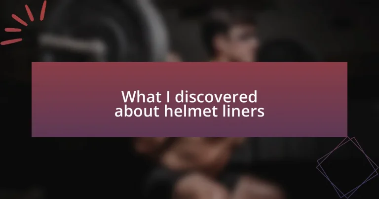 What I discovered about helmet liners