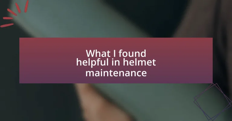 What I found helpful in helmet maintenance