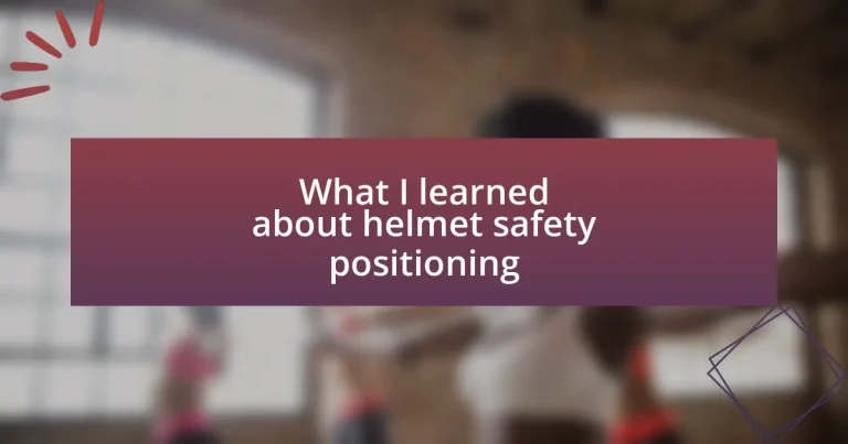 What I learned about helmet safety positioning