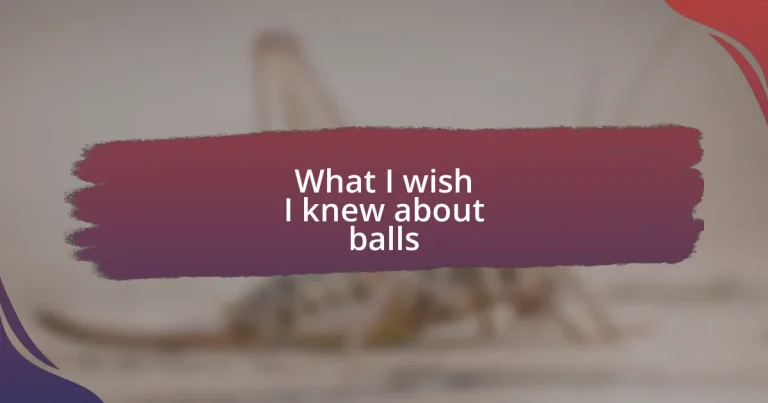 What I wish I knew about balls