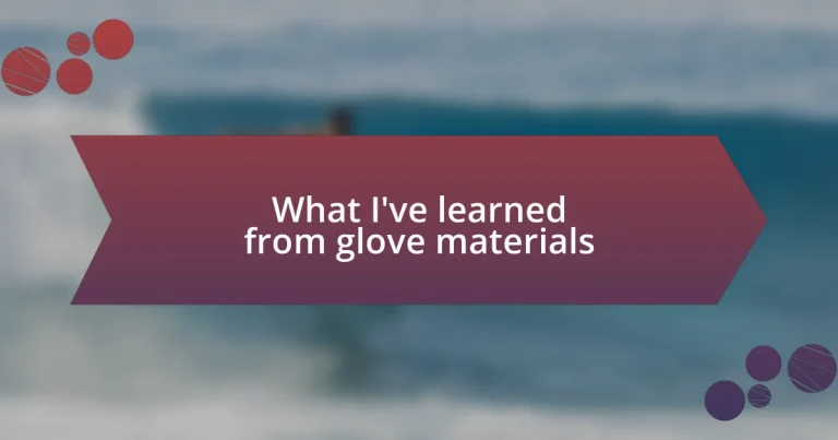 What I’ve learned from glove materials