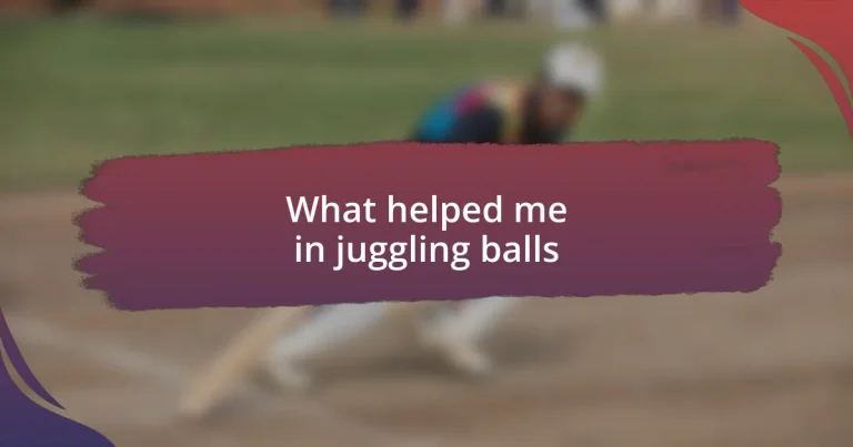 What helped me in juggling balls