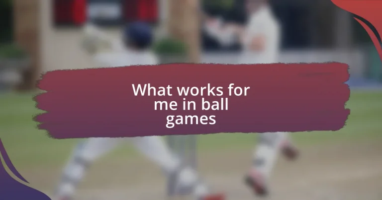 What works for me in ball games