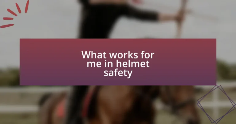 What works for me in helmet safety