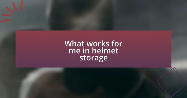 What works for me in helmet storage