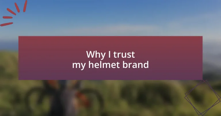 Why I trust my helmet brand