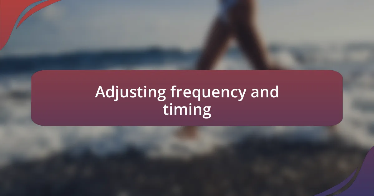 Adjusting frequency and timing