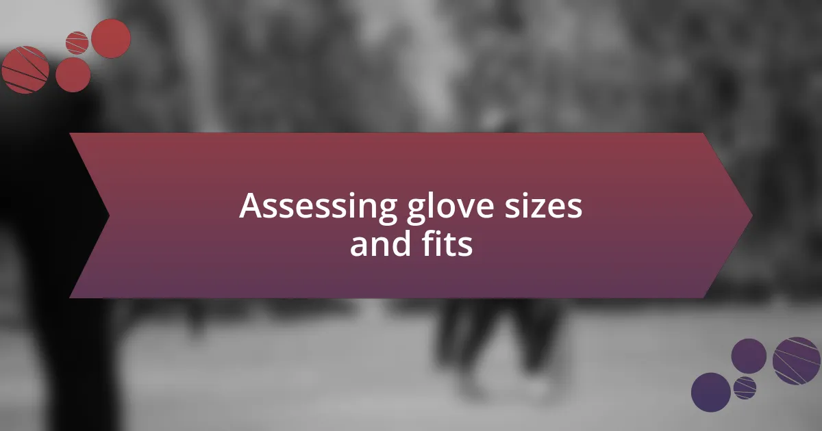 Assessing glove sizes and fits