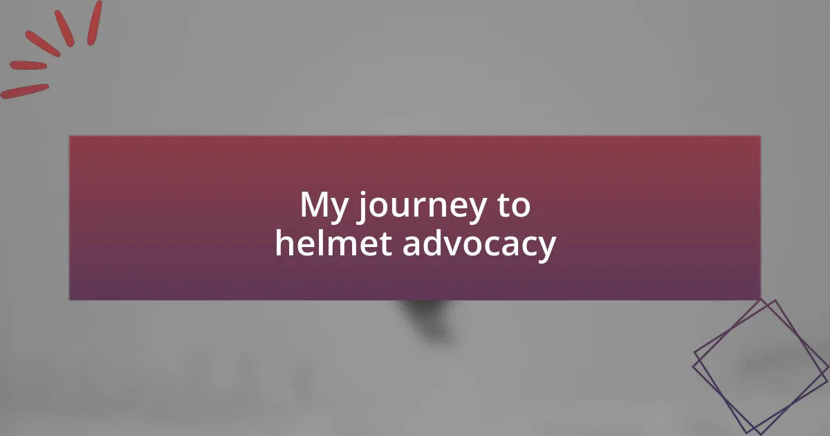 My journey to helmet advocacy