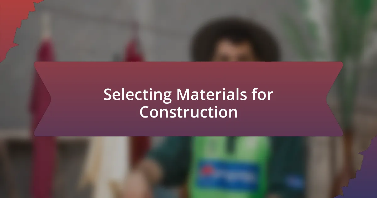 Selecting Materials for Construction