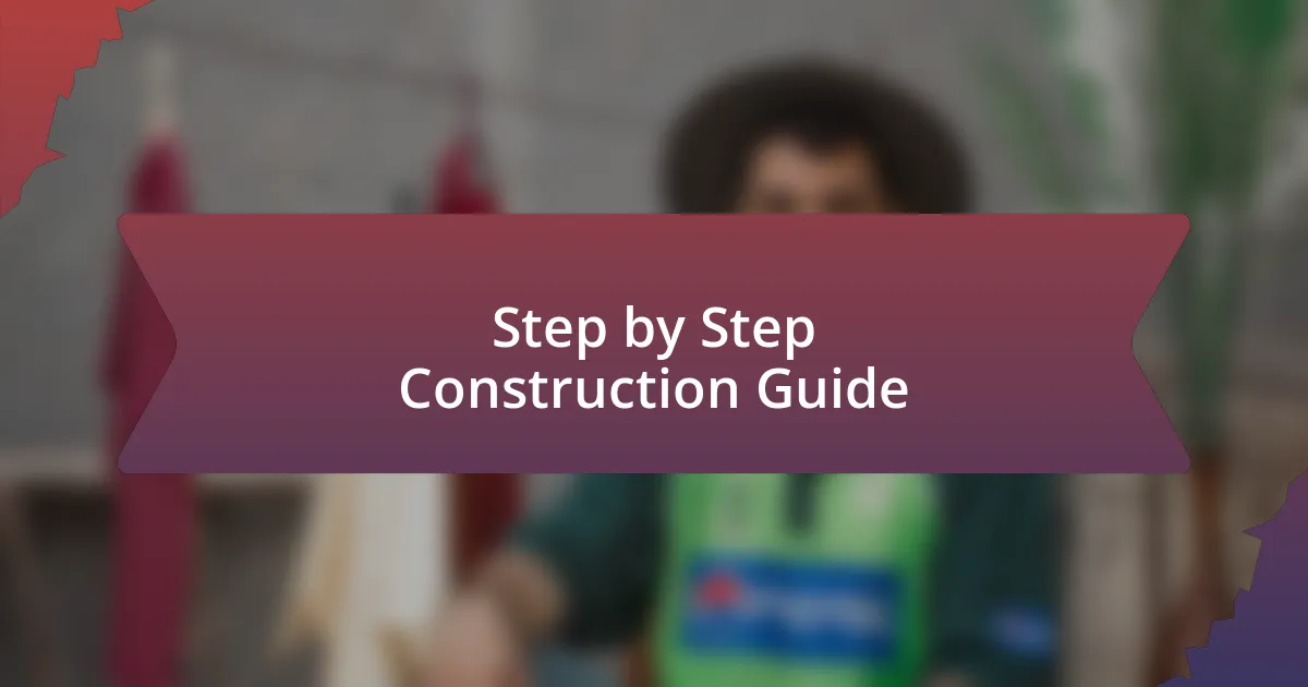 Step by Step Construction Guide