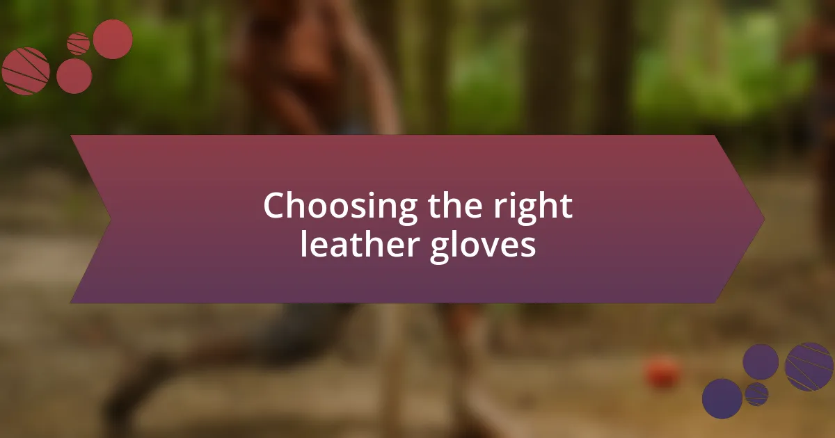 Choosing the right leather gloves