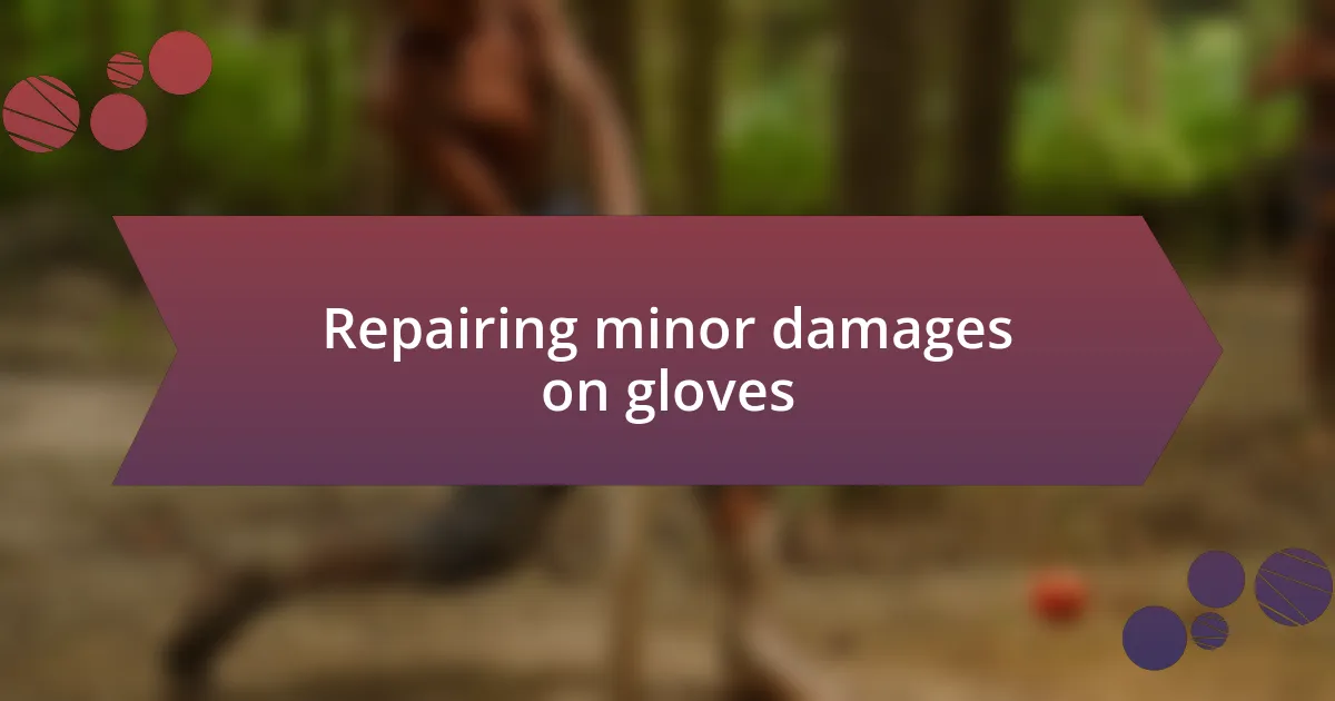 Repairing minor damages on gloves