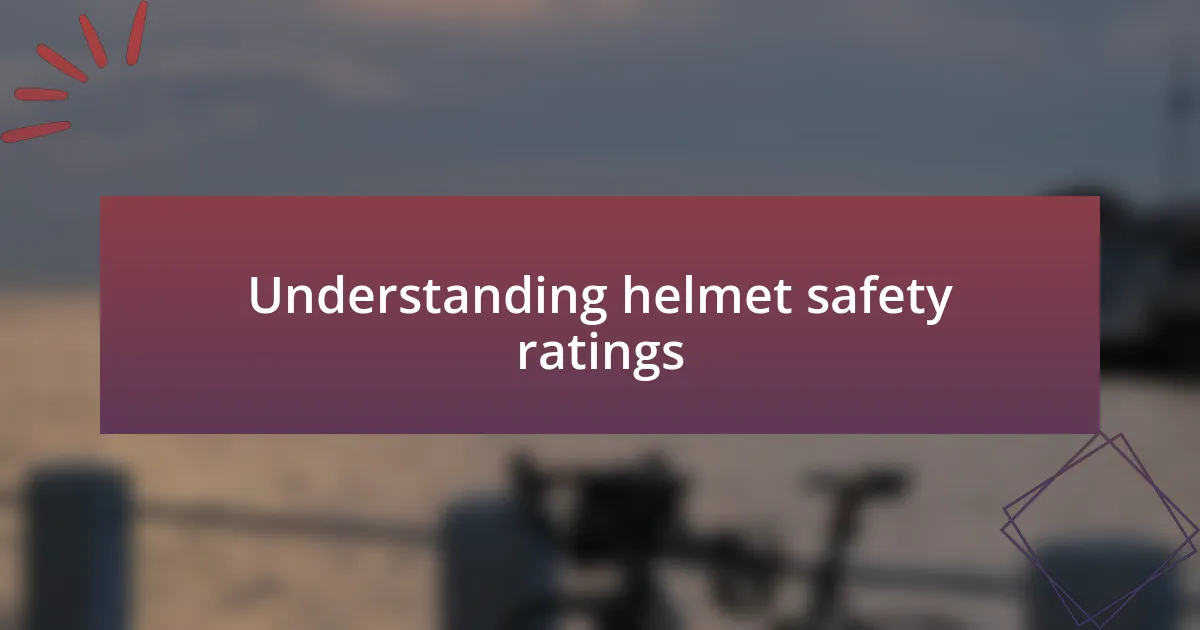 Understanding helmet safety ratings