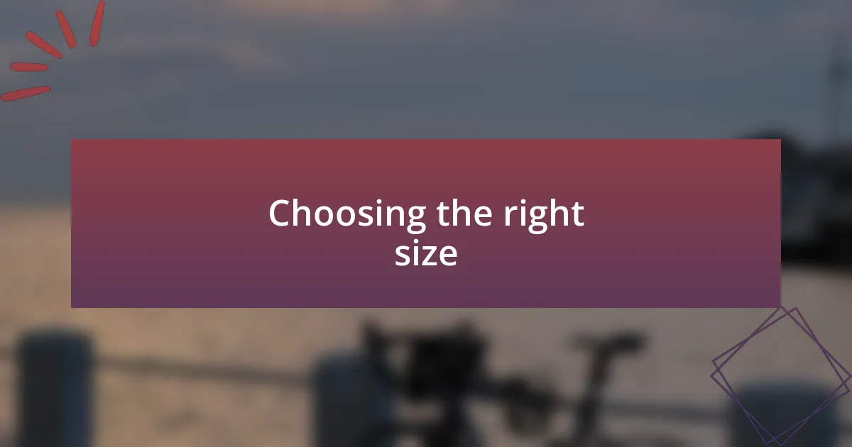 Choosing the right size