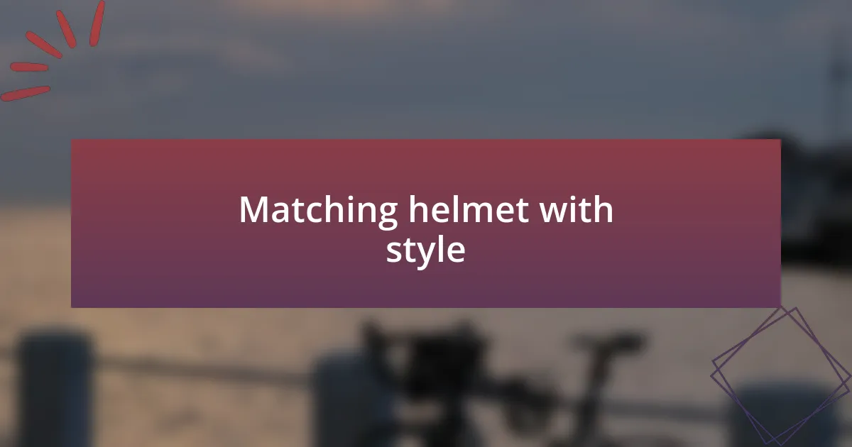 Matching helmet with style