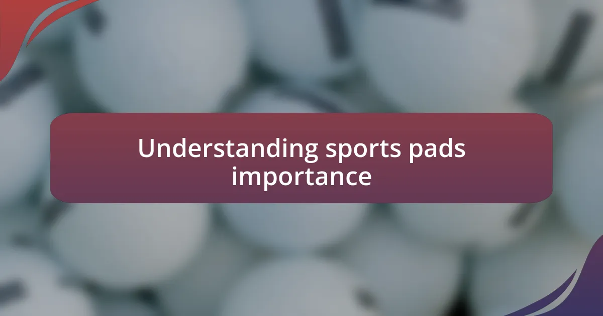 Understanding sports pads importance