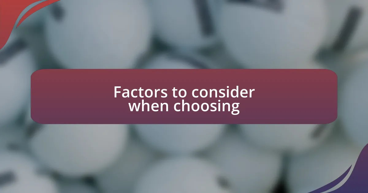 Factors to consider when choosing