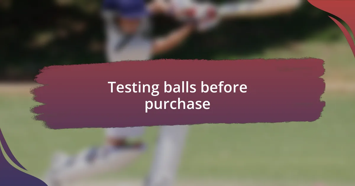 Testing balls before purchase