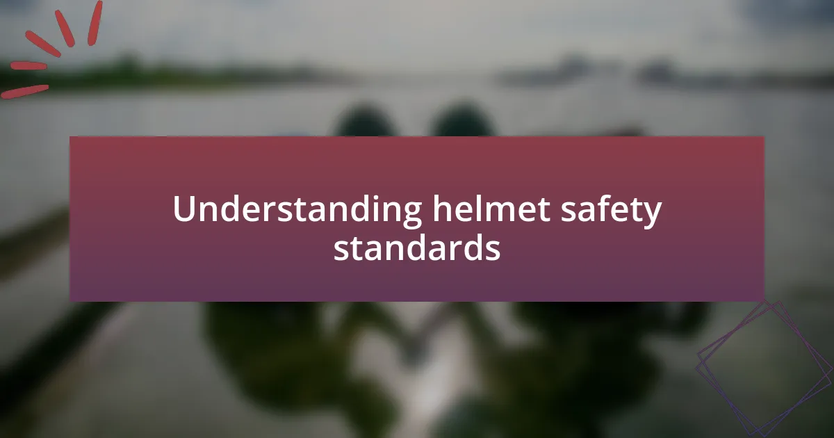 Understanding helmet safety standards